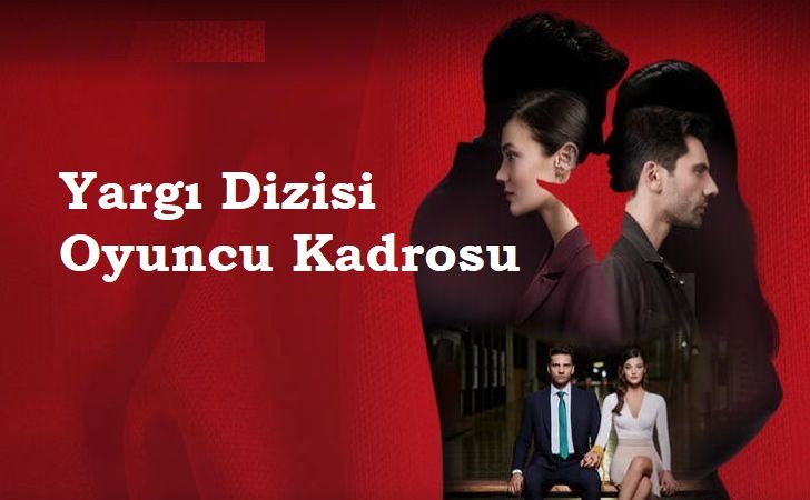 Yargı Dizisi Oyuncu Kadrosu, Kim Kimdir Karakter Analizi!.jpg Yargı Dizisi Oyuncu Kadrosu, Kim Kimdir Karakter Analizi!.jpg